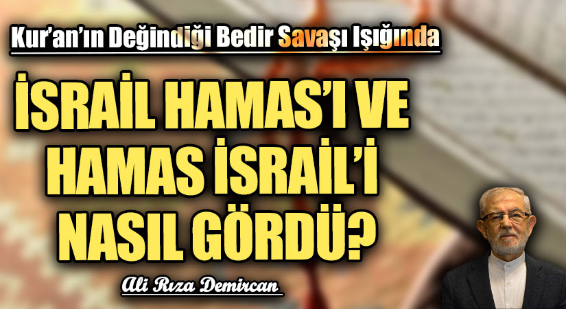 İSRAİL HAMAS’I VE HAMAS İSRAİL’İ NASIL GÖRDÜ?