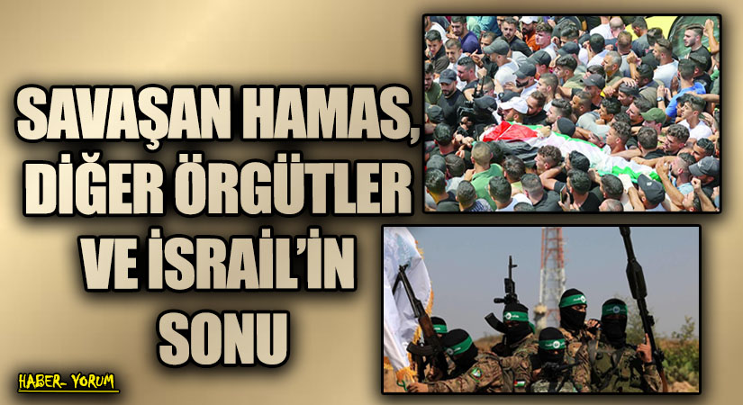 SAVAŞAN HAMAS, DİĞER ÖRGÜTLER VE İSRAİL’İN SONU