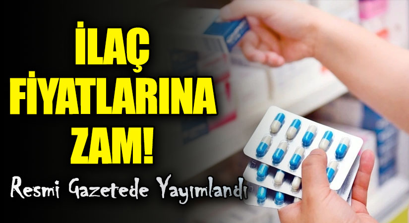 İLAÇ FİYATLARINA ZAM!