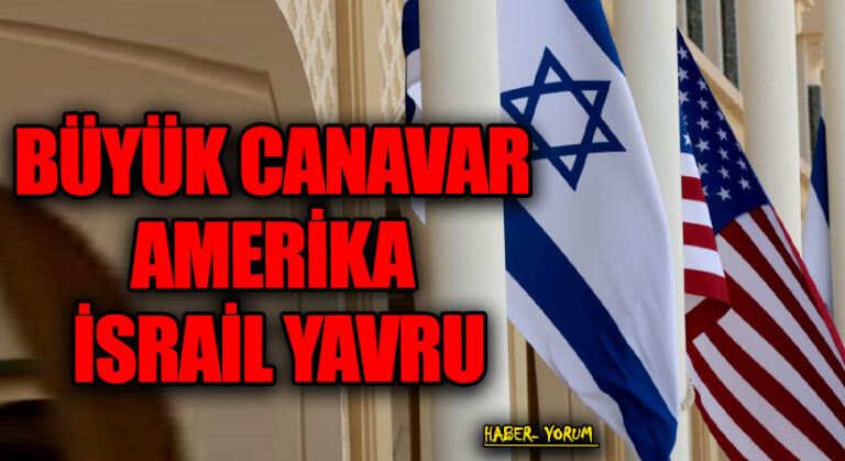 BÜYÜK CANAVAR AMERİKA İSRAİL YAVRU