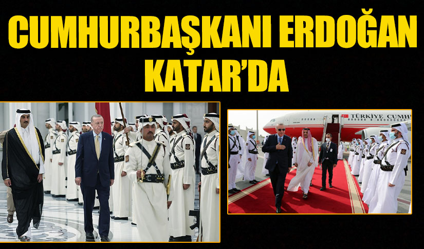 CUMHURBAŞKANI ERDOĞAN KATAR’DA