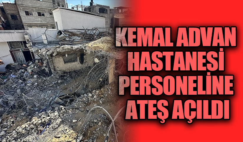 KEMAL ADVAN HASTANESİ PERSONELİNE ATEŞ AÇILDI