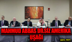 MAHMUD ABBAS DİLSİZ AMERİKA UŞAĞI