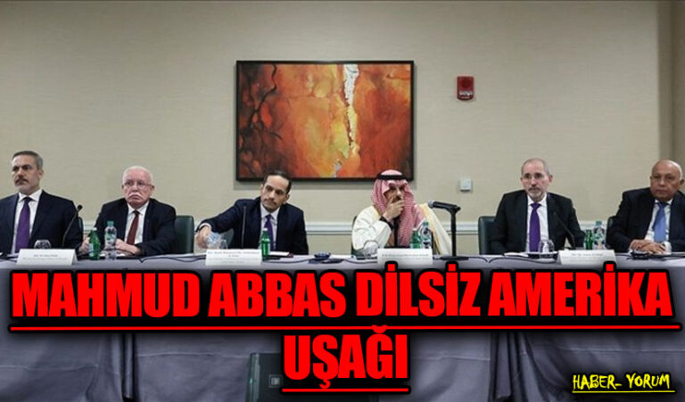 MAHMUD ABBAS DİLSİZ AMERİKA UŞAĞI