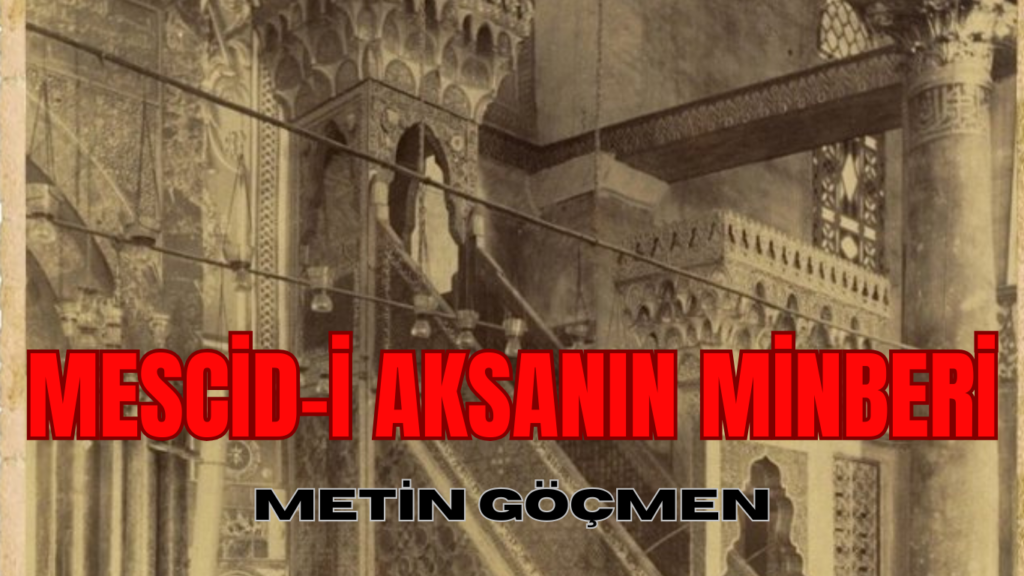 Mescid-i Aksa ve minberi!