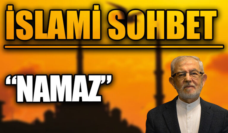 İSLAMİ SOHBET  “NAMAZ”