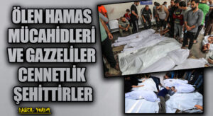 ÖLEN HAMAS MÜCAHİDLERİ VE GAZZELİLER CENNETLİK ŞEHİTTİRLER