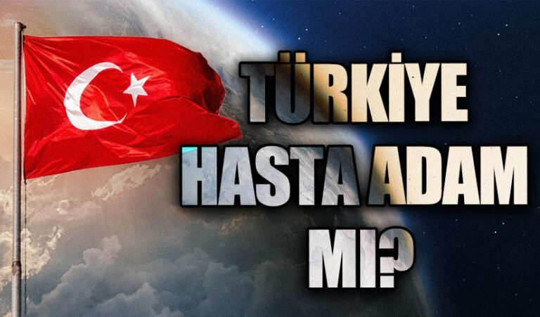 TÜRKİYE HASTA ADAM MI?