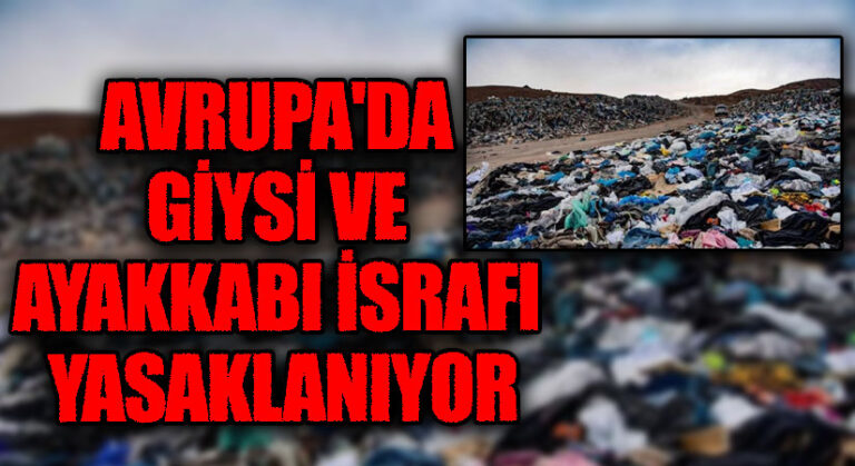 AVRUPA’DA GİYSİ VE AYAKKABI İSRAFI YASAKLANIYOR