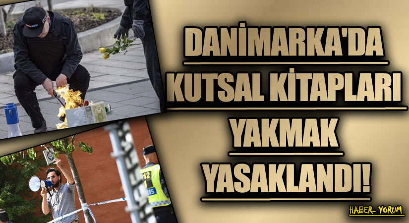 DANİMARKA’DA KUTSAL KİTAPLARI YAKMAK YASAKLANDI