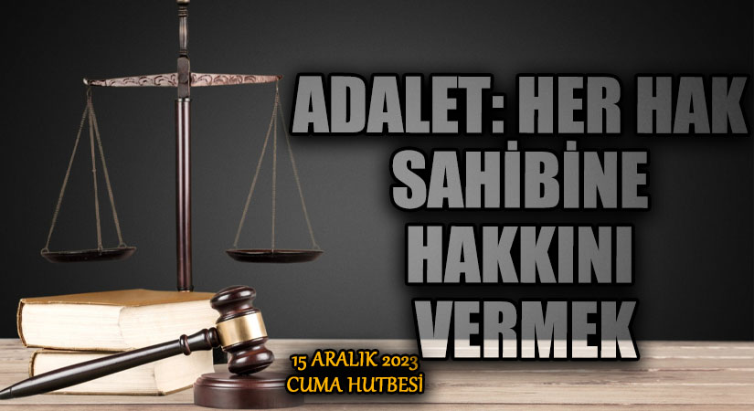 ADALET: HER HAK SAHİBİNE HAKKINI VERMEK
