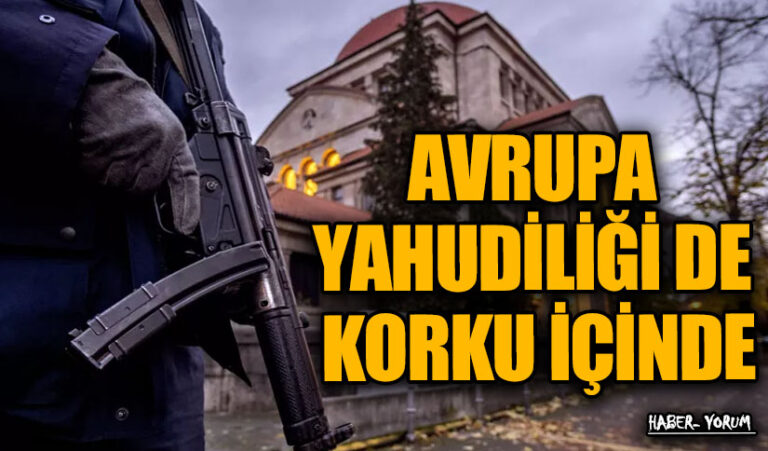 AVRUPA YAHUDİLİĞİ DE KORKU İÇİNDE