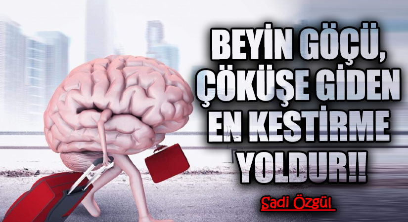 Beyin Göçü, Çöküşe Giden En Kestirme Yoldur!!