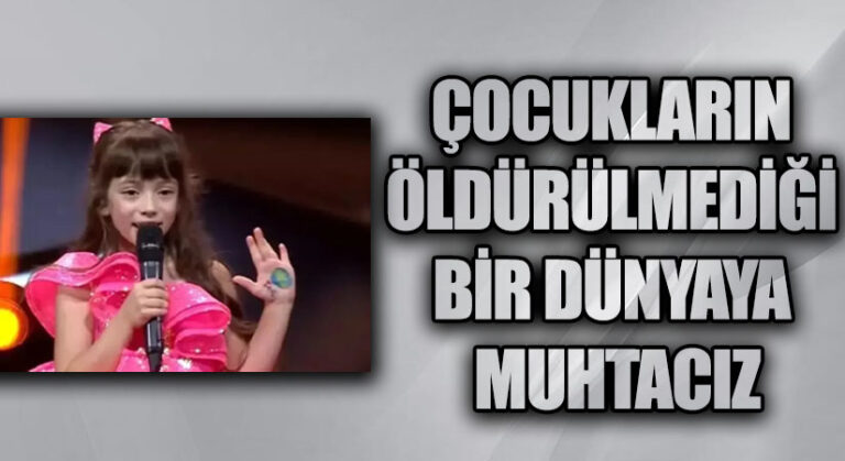 ÇOCUKLARIN ÖLDÜRÜLMEDİĞİ BİR DÜNYAYA MUHTACIZ