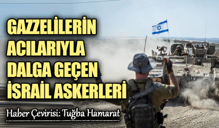 Gazzelilerin Acılarıyla Dalga Geçen İsrail Askerleri