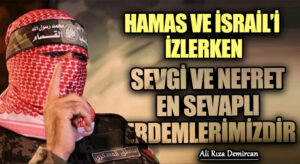 Sevgi ve Nefret En Sevaplı Erdemlerimizdir