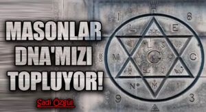 Masonlar DNA’mızı Topluyor!