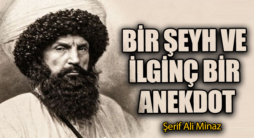BİR ŞEYH VE İLGİNÇ BİR ANEKDOT