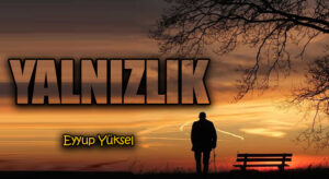 YALNIZLIK 