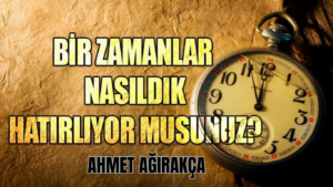 Eskiden Nasıldık Hatırlıyor musunuz?