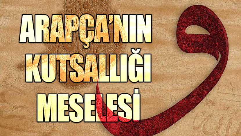 Arapça’nın kutsallığı meselesi