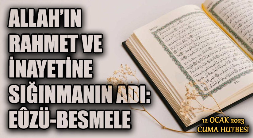ALLAH’IN RAHMET VE İNAYETİNE SIĞINMANIN ADI: EÛZÜ-BESMELE