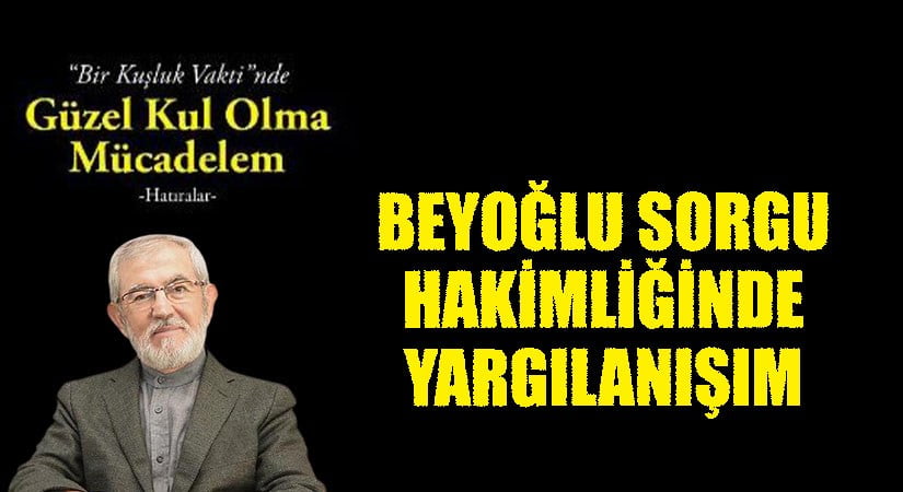 BEYOĞLU SORGU HAKİMLİĞİ’NDE YARGILANIŞIM