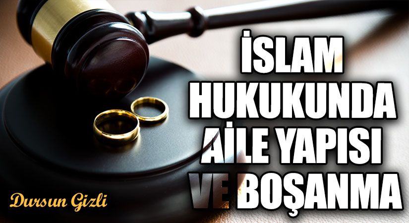 İSLAM HUKUKUNDA AİLE YAPISI VE BOŞANMA