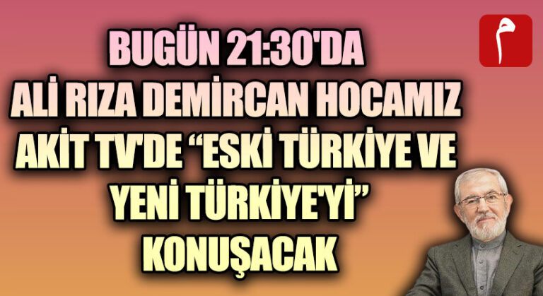 ALİ RIZA DEMİRCAN HOCAMIZ BUGÜN AKİT TV’YE KONUK OLACAK