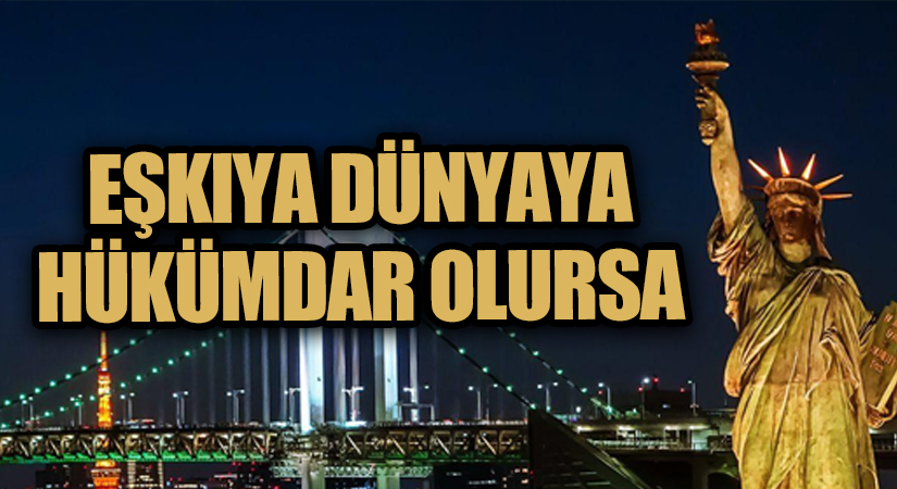 Haydut Dünyaya Egemen Olursa