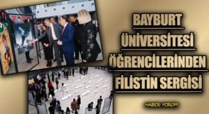 BAYBURT ÜNİVERSİTESİ ÖĞRENCİLERİNDEN FİLİSTİN SERGİSİ