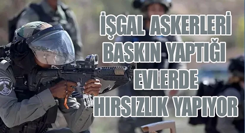 İŞGAL ASKERLERİNİN HIRSIZLIĞI