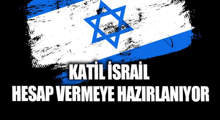 KATİL İSRAİL HESAP VERMEYE HAZIRLANIYOR