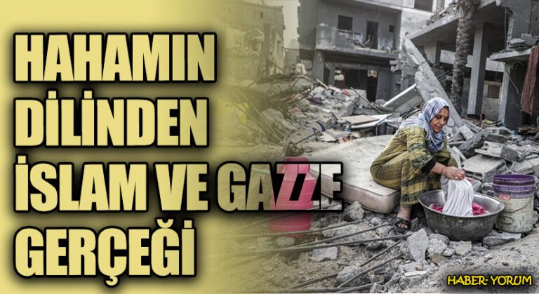 HAHAMIN DİLİNDEN İSLAM VE GAZZE GERÇEĞİ