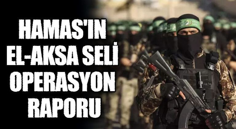 HAMAS’IN EL-AKSA SELİ OPERASYON RAPORU