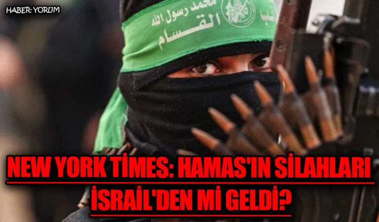 New York Times: Hamas’ın Silahları İsrail’den mi Geldi?