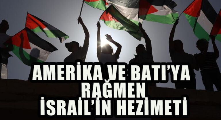 Amerika Ve Batıya Rağmen İsrail’in Hezimeti