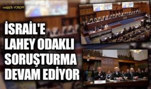 İsrail’e Lahey Odaklı Soruşturma Devam Ediyor