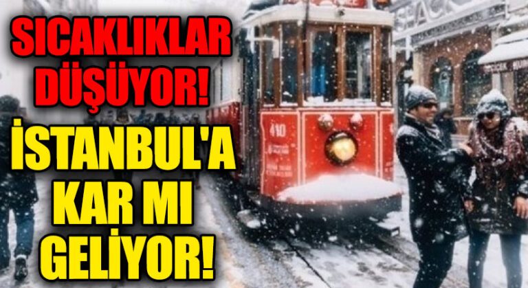 SICAKLIKLAR DÜŞÜYOR! İSTANBUL’A KAR MI GELİYOR!