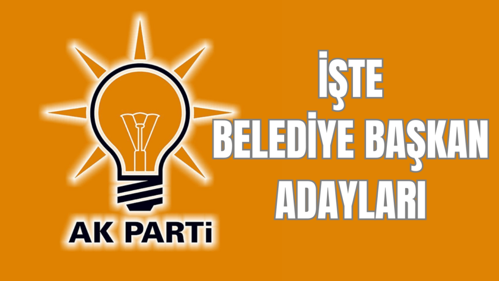 İŞTE BELEDİYE BAŞKAN ADAYLARI