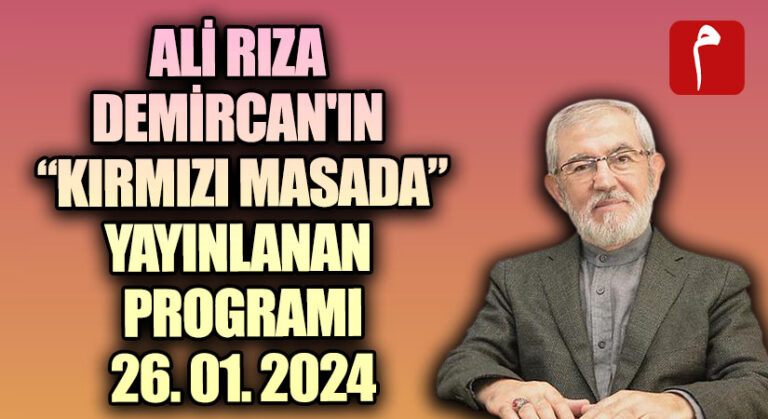 ALİ RIZA DEMİRCAN’IN KIRMIZI MASADA YAYINLANAN PROGRAMI