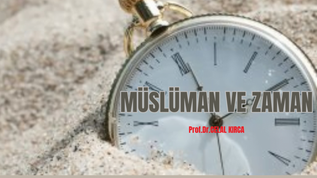 MÜSLÜMAN VE ZAMAN