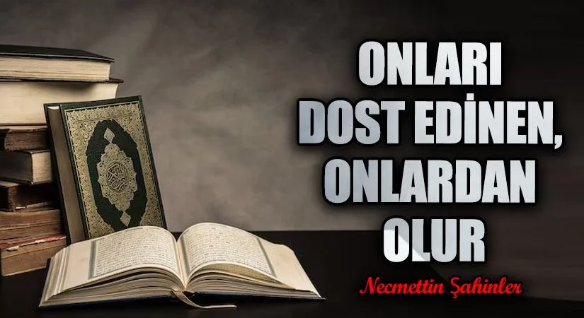 onları dost edinen