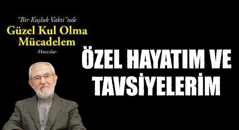 ÖZEL HAYATIM VE TAVSİYELERİM