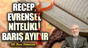 RECEP, EVRENSEL NİTELİKLİ BARIŞ AYIDIR