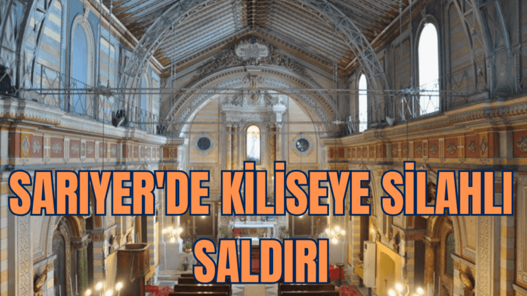 SARIYER’DE KİLİSEYE SİLAHLI SALDIRI