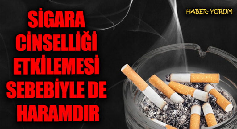 SİGARA CİNSELLİĞİ ETKİLEMESİ SEBEBİYLE DE HARAMDIR