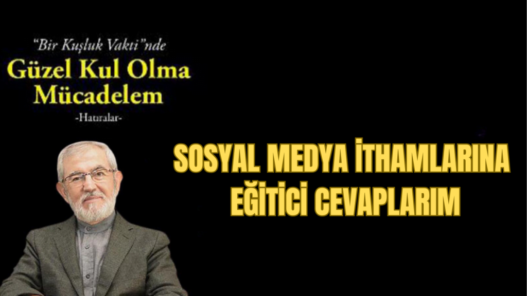 Sosyal Medya İthamlarına Eğitici Cevaplarım