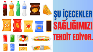 ŞU İÇECEKLER SAĞLIĞIMIZI TEHDİT EDİYOR.
