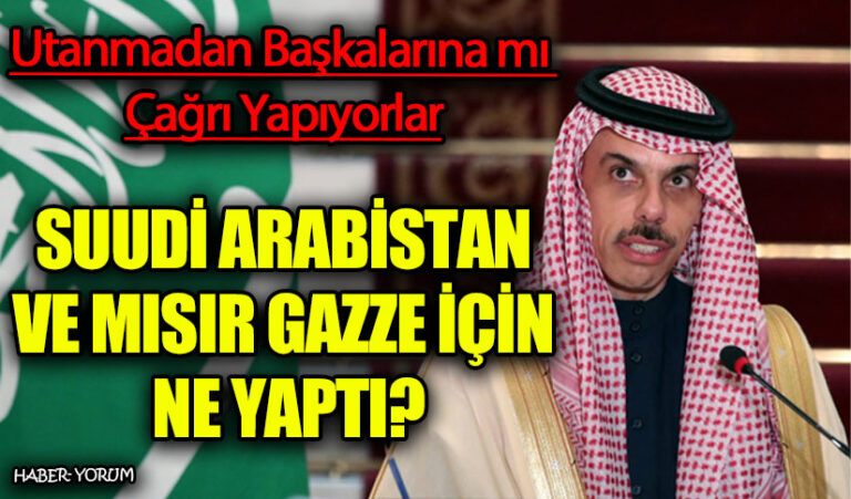 SUUDİ ARABİSTAN VE MISIR GAZZE İÇİN NE YAPTI?